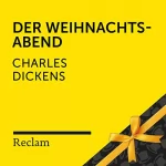 Charles Dickens: Dickens.Der Weihnachtsabend: Reclam Hörbuch