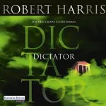 Robert Harris: Dictator: 