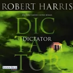 Robert Harris: Dictator: Cicero 3