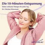 Christina Wiesemann: Die 10-Minuten-Entspannung. Sieben wirksame Übungen für jeden Tag: 