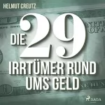 Helmut Creutz: Die 29 Irrtümer rund ums Geld: 
