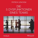 Patrick Lencioni: Die 5 Dysfunktionen eines Teams: 