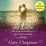 Gary Chapman: Die 5 Sprachen der Liebe: Wie Kommunikation in der Partnerschaft gelingt
