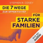 Stephen R. Covey, Ingrid Proß-Gill - Übersetzung: Die 7 Wege zur Effektivität für starke Familien: 