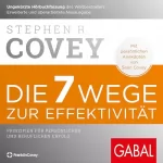 Stephen R. Covey: Die 7 Wege zur Effektivität - Prinzipien für persönlichen und beruflichen Erfolg: 