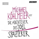 Michael Köhlmeier: Die Abenteuer des Joel Spazierer: 