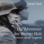 Dieter Noll: Die Abenteuer des Werner Holt: Roman einer Jugend