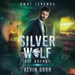 Kevin Groh: Die Agency: Omni Legends - Silver Wolf 3