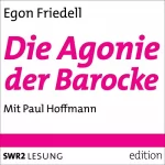 Egon Friedell: Die Agonie der Barocke: 