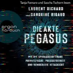 Sandrine Rigaud, Laurent Richard: Die Akte Pegasus: Wie die Spionagesoftware Privatsphäre, Pressefreiheit und Demokratie attackiert