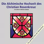 Johann Valentin Andreae: Die alchimische Hochzeit des Christian Rosenkreuz - Teil 1: 