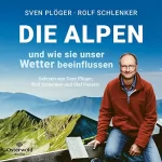 Sven Plöger, Rolf Schlenker: Die Alpen und wie sie unser Wetter beeinflussen: 