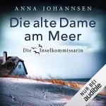 Anna Johannsen: Die alte Dame am Meer: Die Inselkommissarin 3