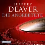 Jeffery Deaver: Die Angebetete: Kathryn Dance 3