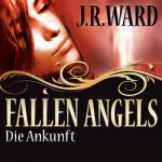 J. R. Ward: Die Ankunft: Fallen Angels 1