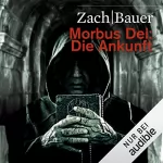 Bastian Zach, Matthias Bauer: Die Ankunft: Morbus Dei 1