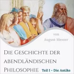 August Messer: Die Antike: Die Geschichte der abendländischen Philosophie 1