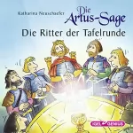 Katharina Neuschaefer: Die Artus-Sage: Die Ritter der Tafelrunde: 