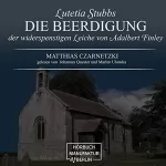 Matthias Czarnetzki: Die Beerdigung der widerspenstigen Leiche von Adalbert Finley: Lutetia Stubbs 3