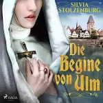 Silvia Stolzenburg: Die Begine von Ulm: Die Begine von Ulm 1