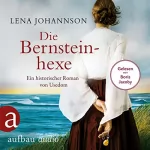 Lena Johannson: Die Bernsteinhexe: Ein historischer Roman von Usedom