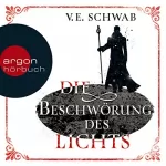 V. E. Schwab: Die Beschwörung des Lichts: Weltenwanderer-Trilogie 3
