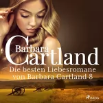 Barbara Cartland: Die besten Liebesromane von Barbara Cartland 8: 