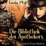 Luzia Pfyl: Die Bibliothek des Apothekers: Frost & Payne 3