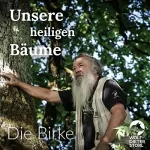 Rebecca Kunz: Die Birke: Unsere heiligen Bäume