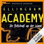 Maureen Johnson: Die Botschaft an der Wand: Ellingham Academy 3