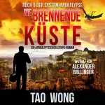 Tao Wong: Die brennende Küste: Ein Apokalyptischer LitRPG-Roman: Die System-Apokalypse, Buch 5