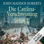 John Maddox Roberts: Die Catilina Verschwörung: SPQR 2