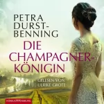 Petra Durst-Benning: Die Champagnerkönigin: 