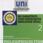 Friedo Ricken: Die charakteristischen Eigenschaften moralischer Urteile: Uni-Auditorium