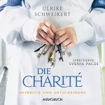 Ulrike Schweikert: Die Charité - Aufbruch und Entscheidung: Die Charité-Reihe 2