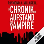 Raymond A. Villareal: Die Chronik vom Aufstand der Vampire: 