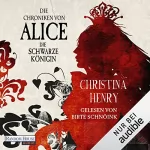 Christina Henry: Die Chroniken von Alice. Die Schwarze Königin: Die Dunklen Chroniken 2