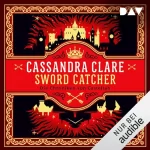 Cassandra Clare: Die Chroniken von Castellan: Sword Catcher 1