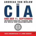 Andreas von Bülow: Die CIA und der 11. September: Internationaler Terror und die Rolle der Geheimdienste