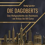 Detlef Gürtler: Die Dagoberts: Eine Weltgeschichte des Reichtums - von Krösus bis Bill Gates
