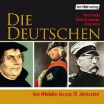 Guido Knopp, Stefan Brauburger, Peter Arens: Die Deutschen: Vom Mittelalter bis zum 20. Jahrhundert: 