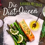 Barbara Mettbach: Die Diät-Queen: 