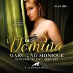 Joan Hill: Die Domina - Marc und Monique - Gepeitscht und benutzt: Marc bringt seine Frau mit...