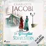 Charlotte Jacobi: Die Douglas-Schwestern: Die Parfümerie 1