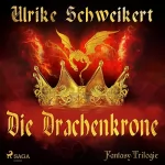 Ulrike Schweikert: Die Drachenkrone: Die Drachenkronen-Trilogie 1