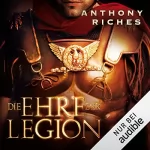 Anthony Riches, Wolfgang Thon - Übersetzer: Die Ehre der Legion: Imperium-Saga 1