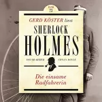 Arthur Conan Doyle: Die einsame Radfahrerin: Gerd Köster liest Sherlock Holmes 23