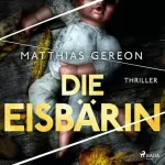 Matthias Gereon: Die Eisbärin: Bergmann und Klein 1