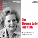 Barbara Sichtermann, Ingo Rose: Die Eiserne Lady und TINA - Margaret Thatcher: Mutige Frauen verändern die Welt