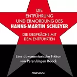 Peter-Jürgen Boock: Die Entführung und Ermordung des Hanns-Martin Schleyer: Die Gespräche mit dem Entführten - Eine dokumentarische Fiktion von Peter-Jürgen Boock